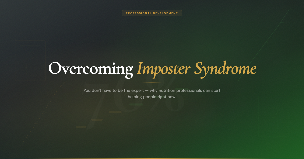 You Don't Have to Be the Expert: Overcoming Imposter Syndrome as a Nutrition Professional