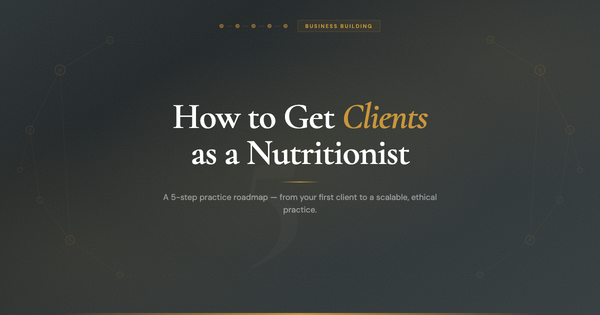 How to Get Clients as a Nutritionist: A 5-Step Practice Roadmap